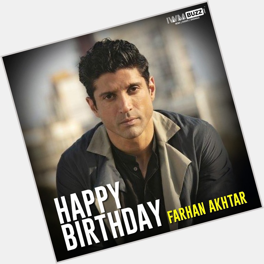Happy Birthday Farhan Akhtar 