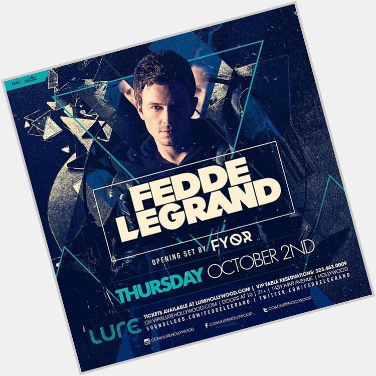 Lurehollywood "Happy Belated Birthday Experience the madness when Fedde Le Grand returns to 