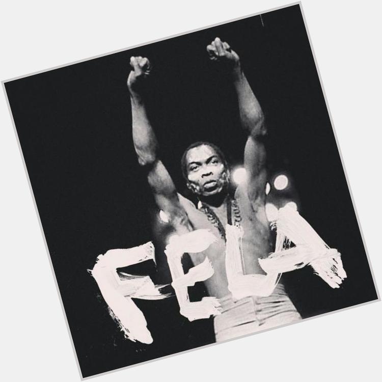Happy 76th Birthday to the Legendary Fela Kuti . Your Music Will Live Forever King Of  