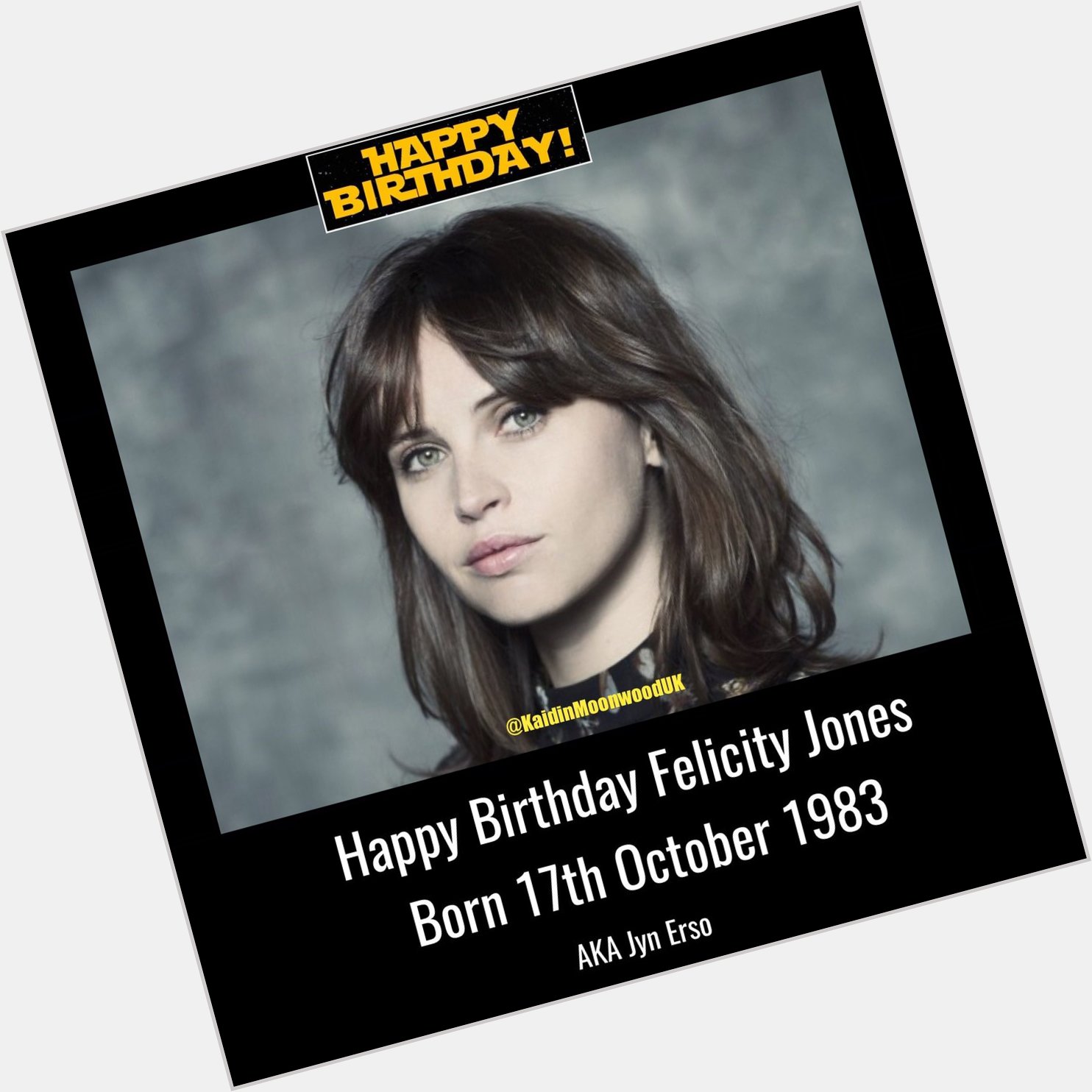 Happy Birthday Felicity Jones aka Jyn Erso. Born 17th October 1983.   