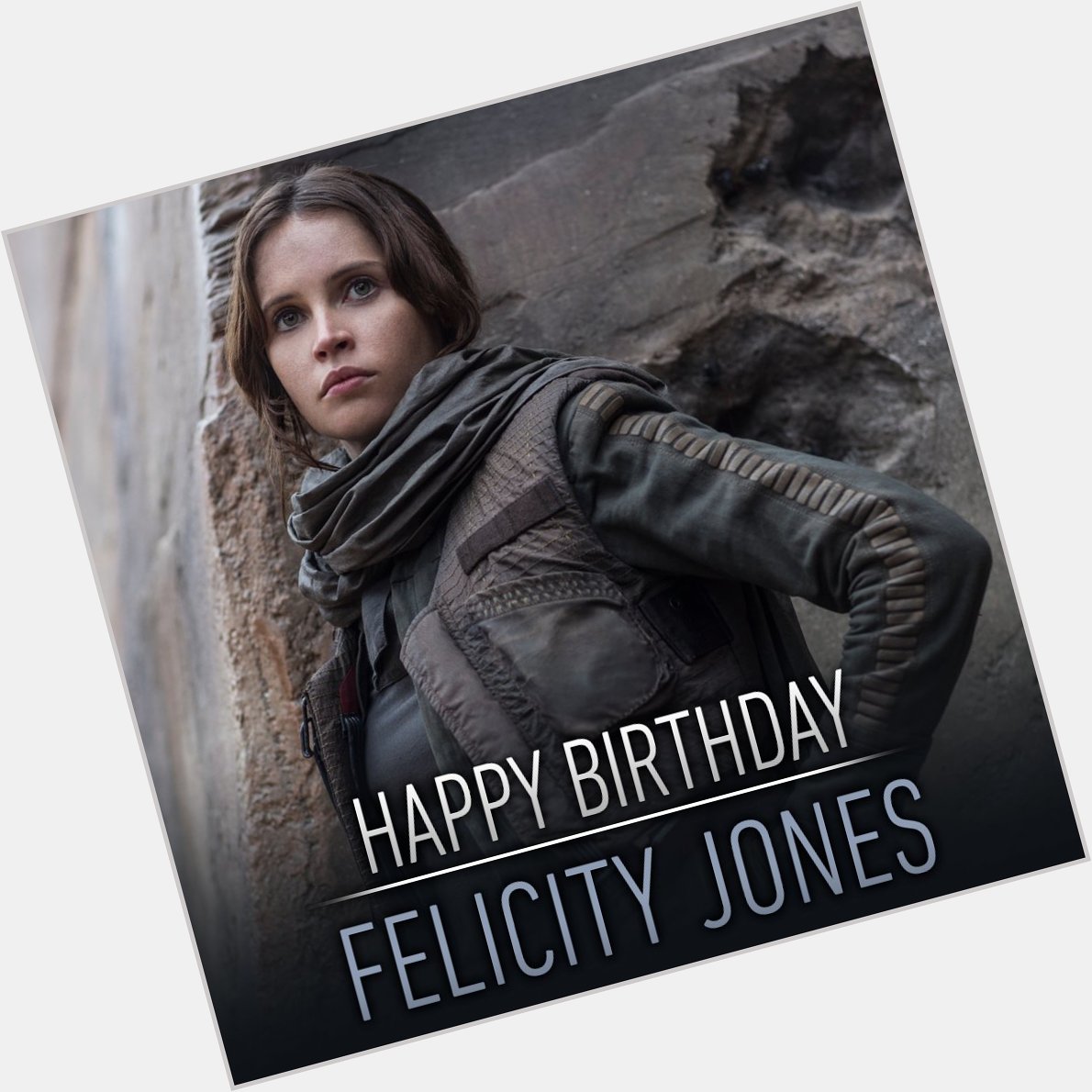Happy birthday to the woman behind Rogue One\s most fearless rebel, Felicity Jones 