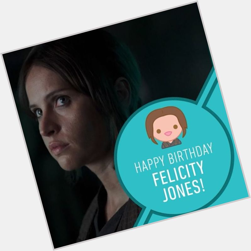 Join us in wishing Felicity Jones a very happy birthday!  