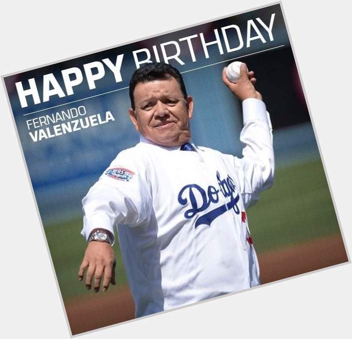 Happy birthday Fernando Valenzuela    