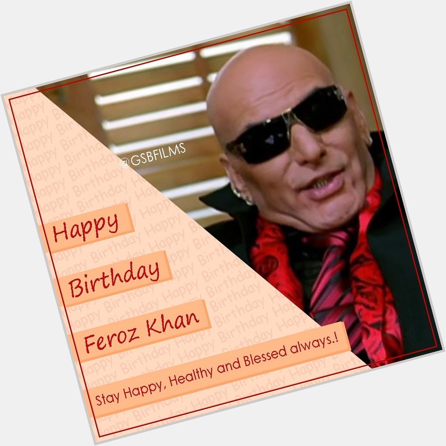 Happy Birthday Feroz Khan!   