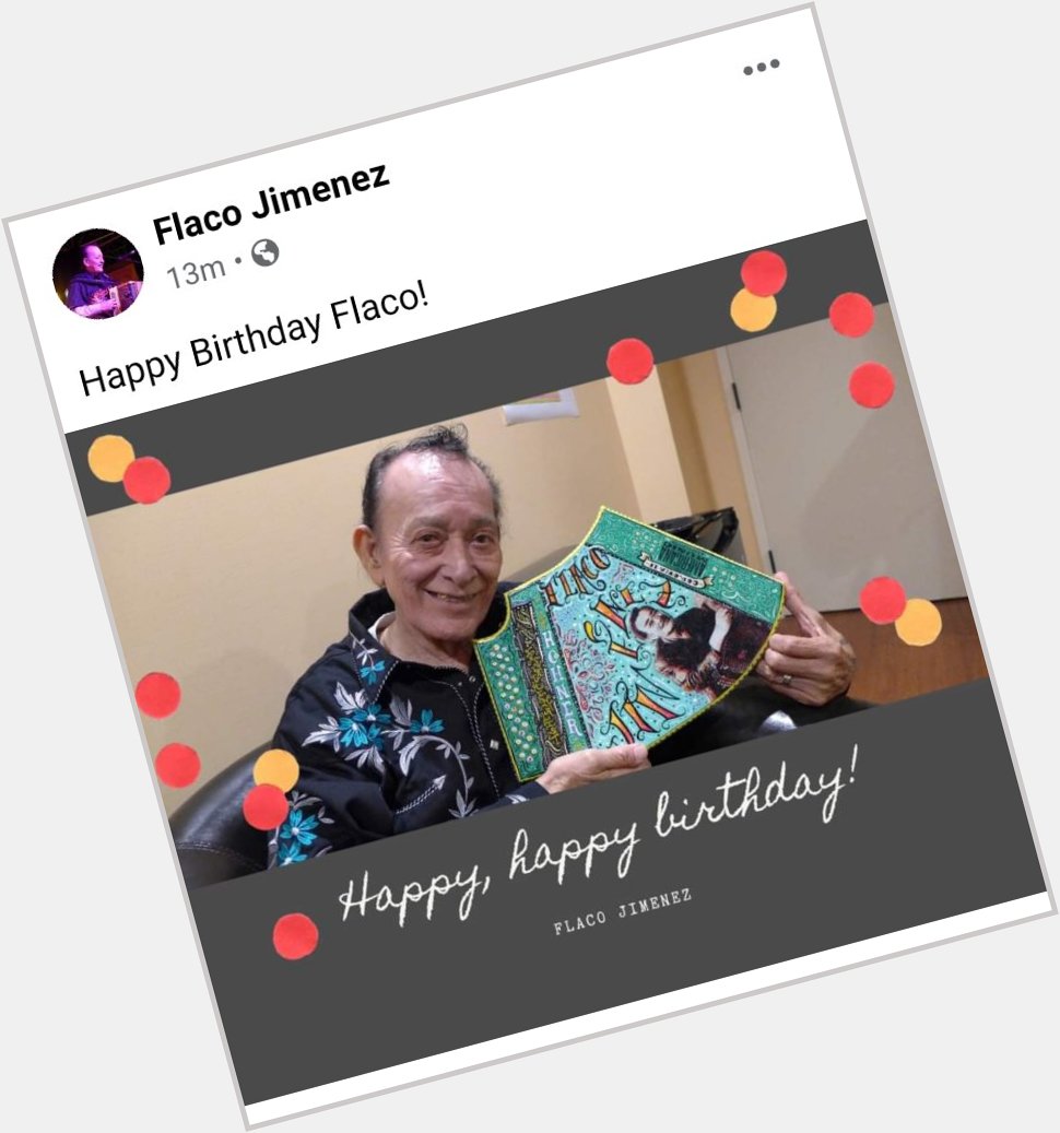 Happy howdy birthday to the incredible Flaco Jimenez... 