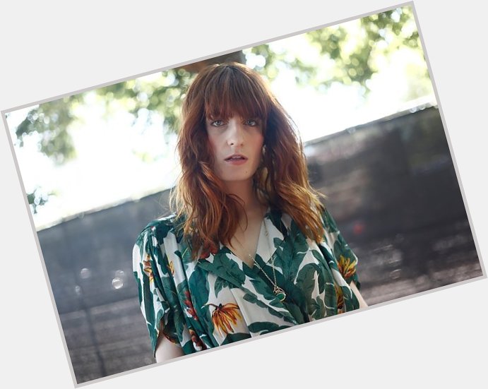   Happy 32nd birthday Florence Welch  