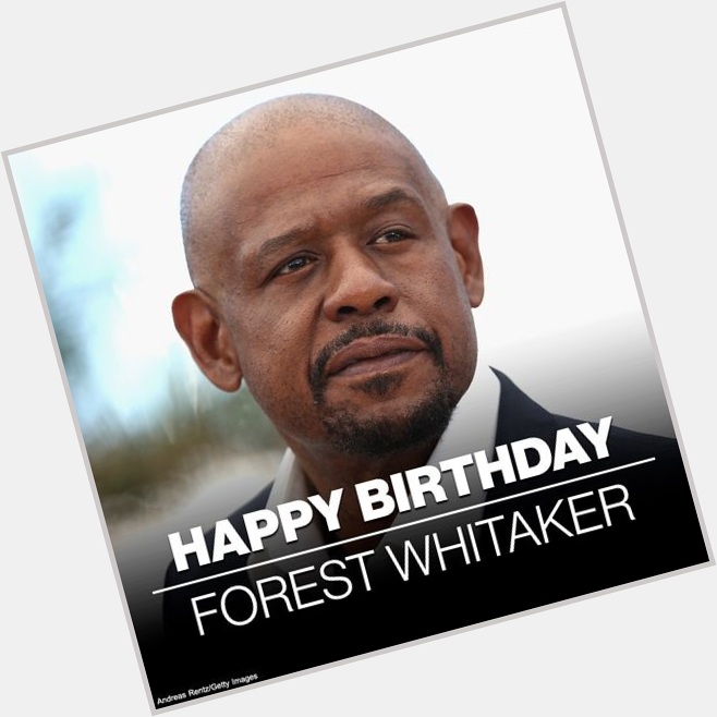 HAPPY BIRTHDAY: Actor-director Forest Whitaker is 60 today. 