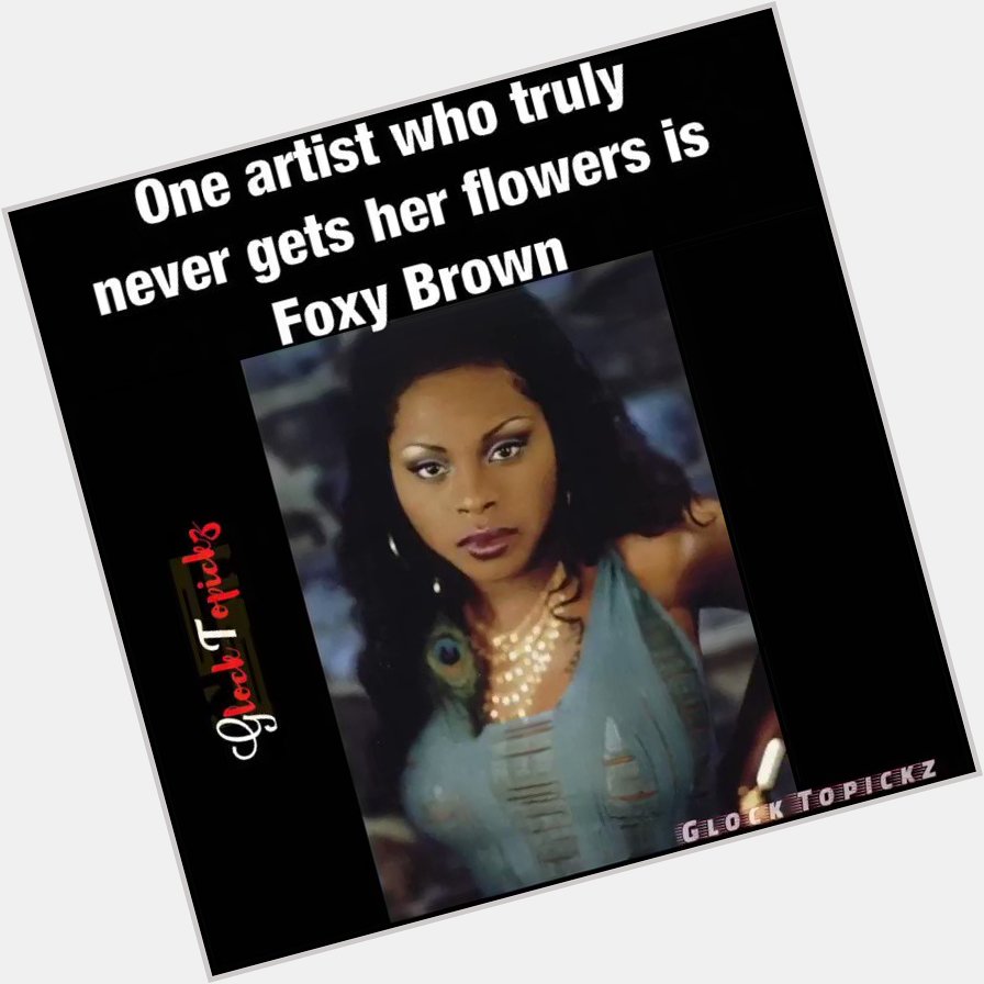 Happy Birthday to Foxy Brown 