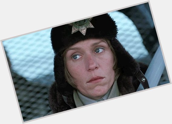 Happy birthday, Frances McDormand!

See you in Fargo... 