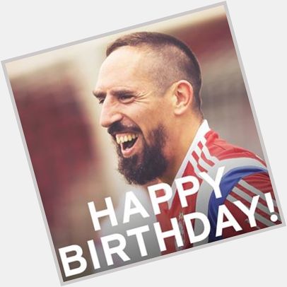 Happy Birthday, Franck Ribéry!  