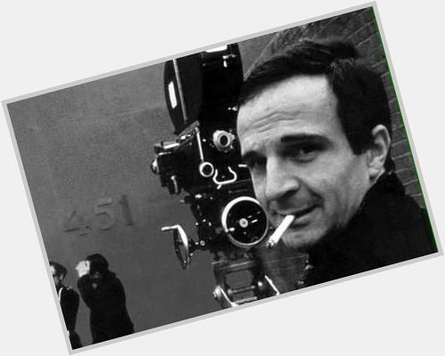 Happy Birthday, François Truffaut. As much as you are missed, I miss the films you would have made even more. 