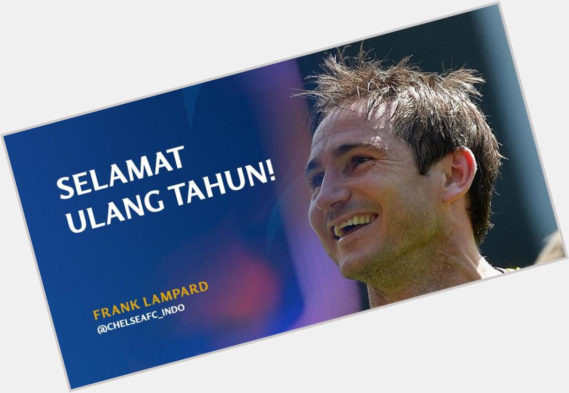 Happy Birthday super frank  \" Selamat ulang tahun legenda Chelsea - Frank Lampard! 
