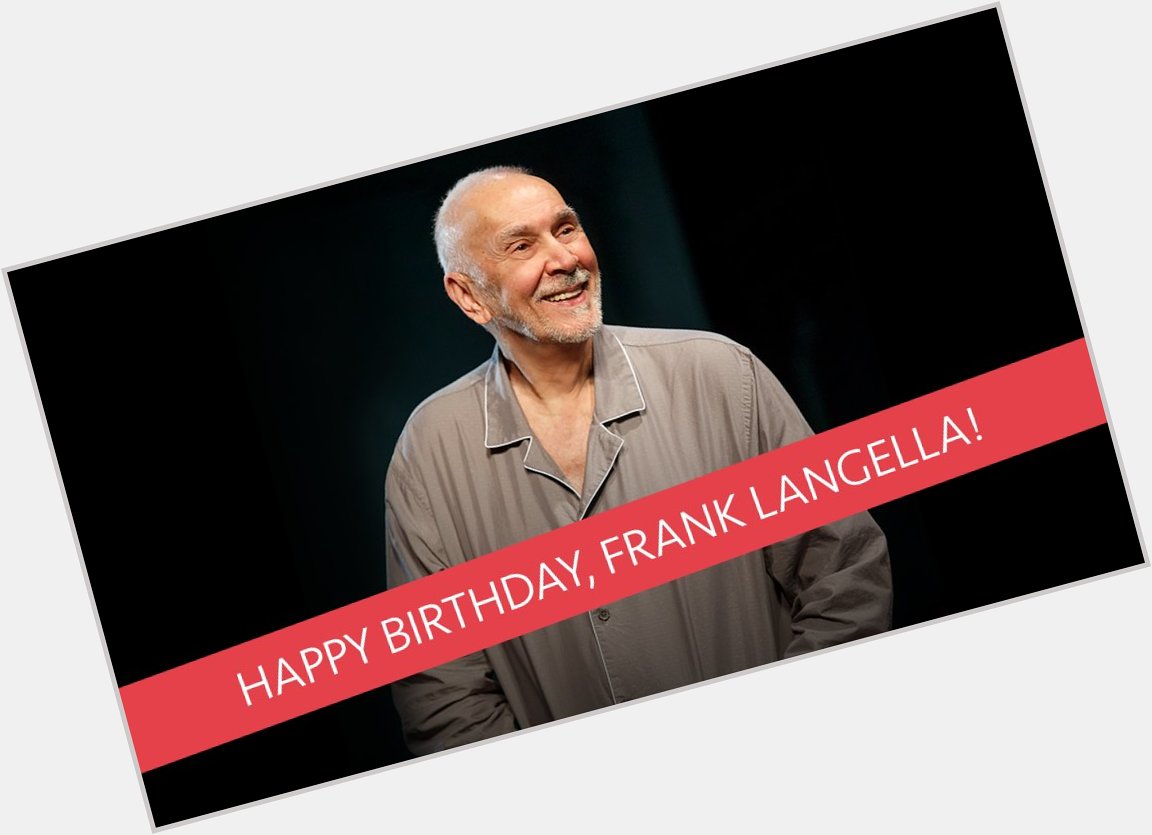 Happy birthday to an favorite and acting legend, Frank Langella! 