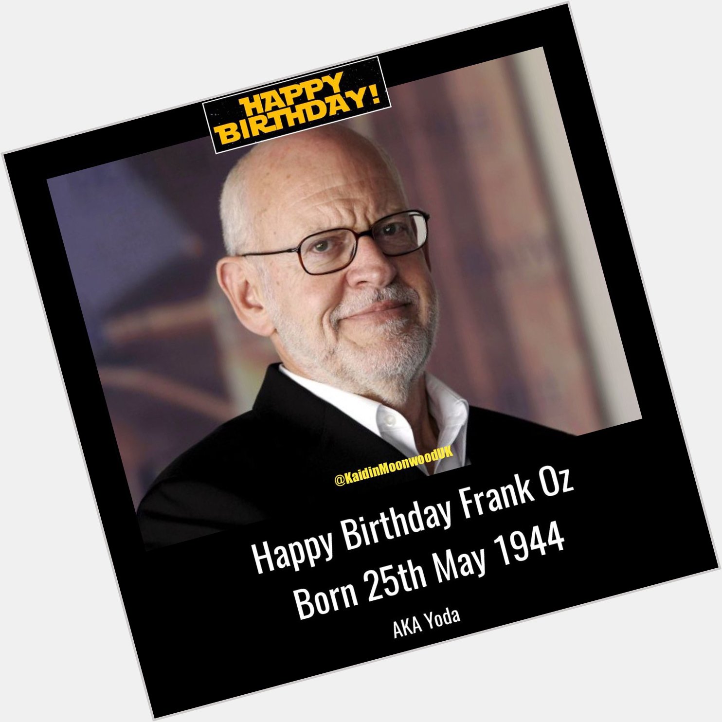 Happy Birthday Frank Oz aka Yoda. Born 25th May 1944.     