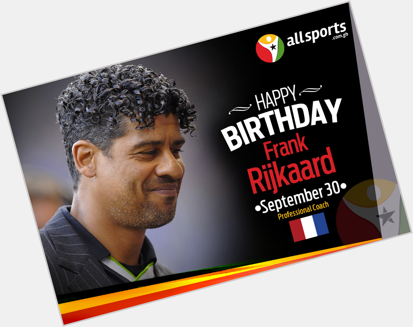 AllSportsGh wishes former and Dutch legend, Frank Rijkaard a HAPPY BIRTHDAY as he turns 53 today. 