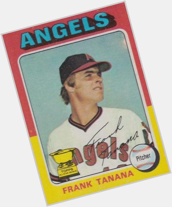 Happy 62nd Birthday Frank Tanana!      