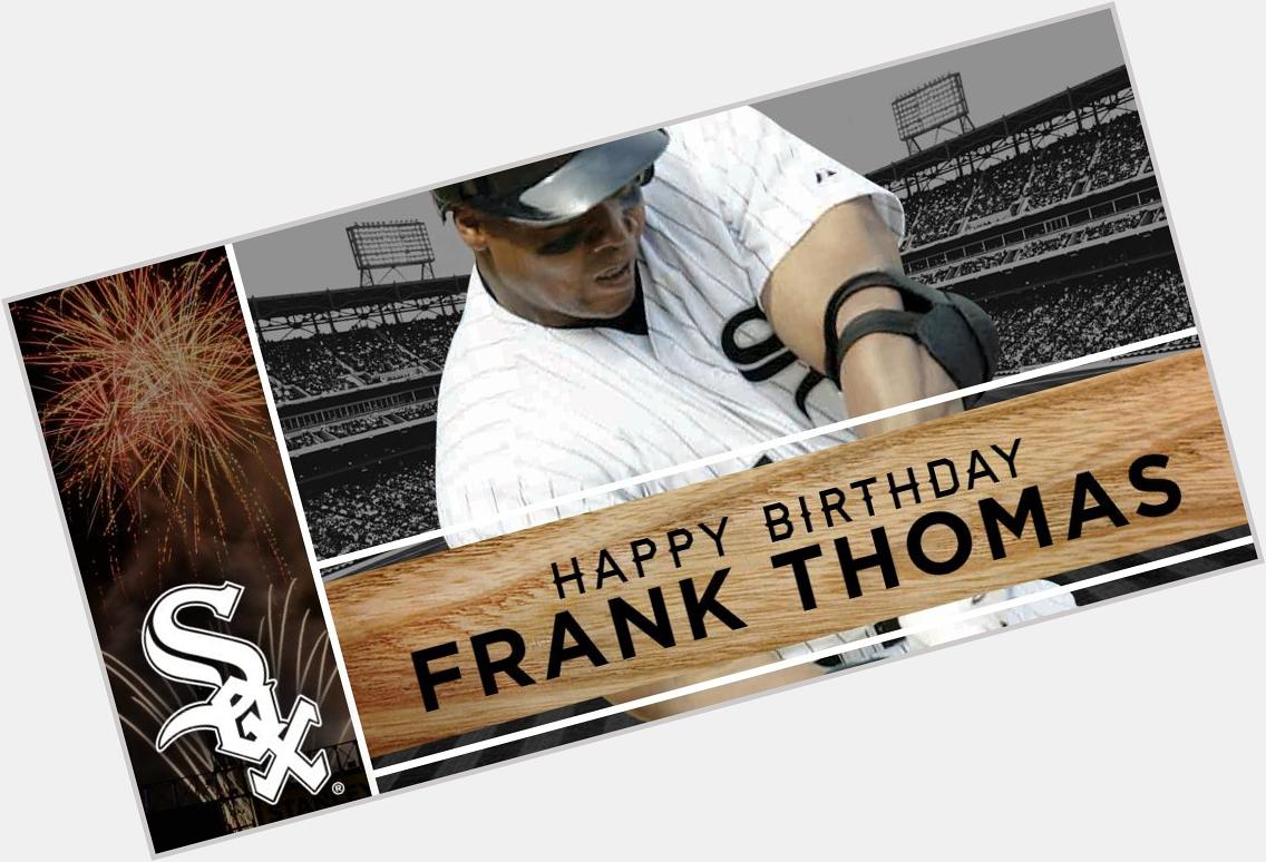 Happy birthday to my all time favorite baseball player, Frank Thomas! Happy birthday to 
