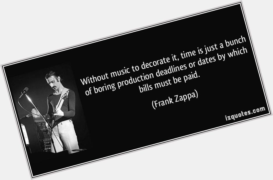 Happy Birthday in Memoriam Frank Zappa. 