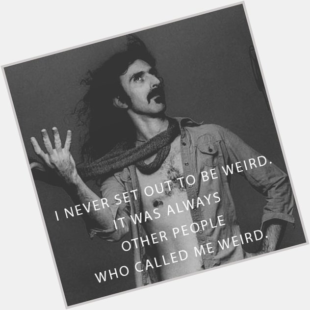 Happy birthday, Frank Zappa 