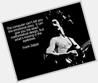Happy birthday to Frank Zappa (1940-1993) 