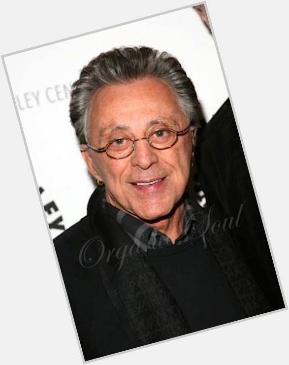 Happy Birthday, from Organic Soul Singer Frankie Valli (The Four Seasons) is 81
 
