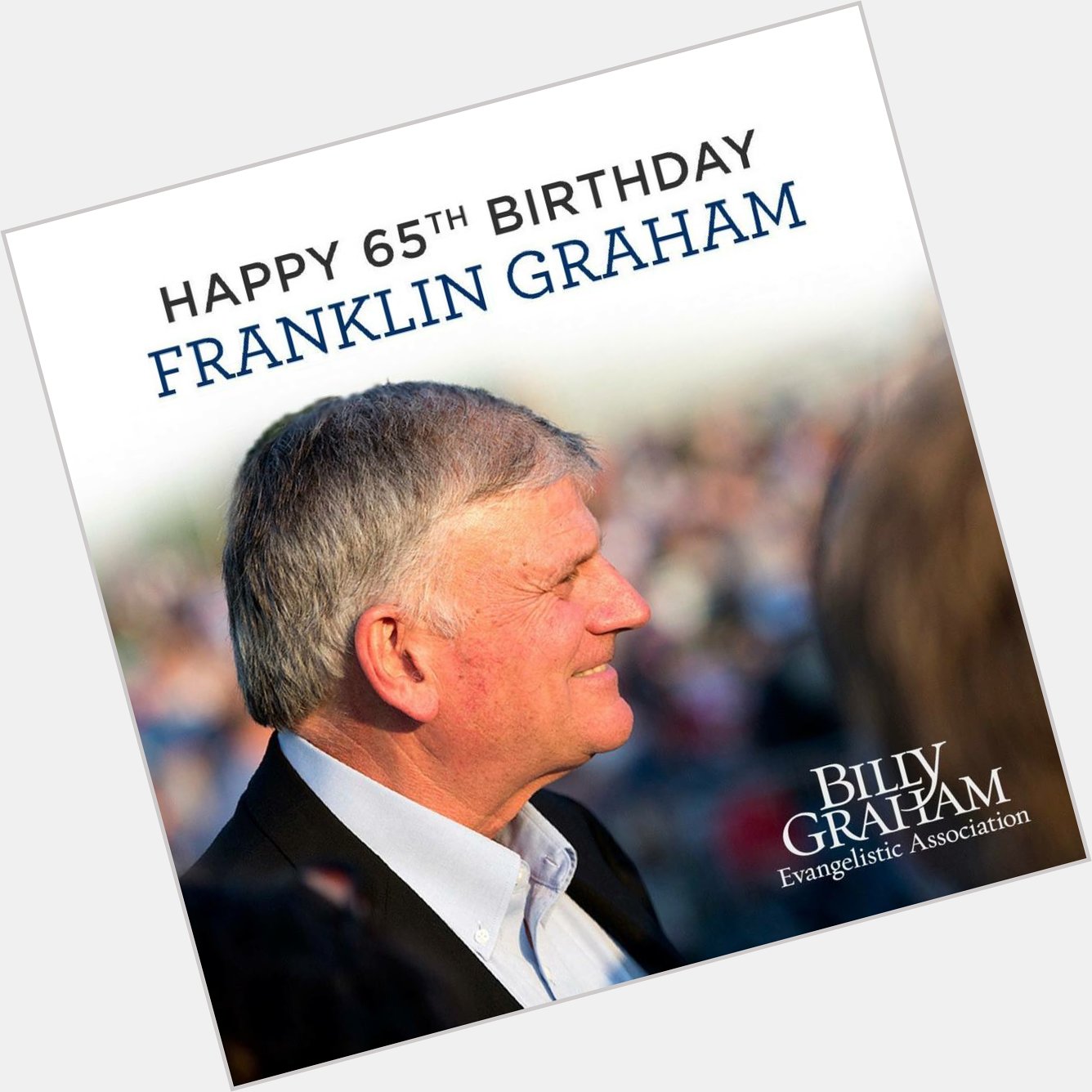 Happy Birthday Rev. Franklin Graham 