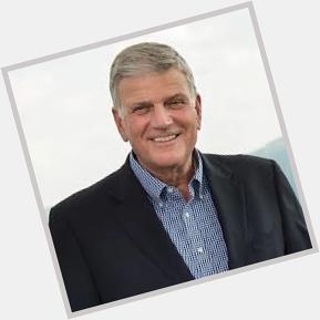 Happy Birthday Rev. Franklin Graham.  