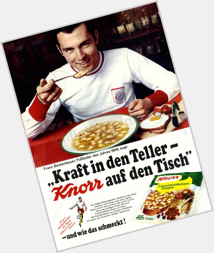  HAPPY BIRTHDAY, Franz Beckenbauer ... \"Kraft in den Teller - Knorr auf den Tisch\" ... so war\s vor 50 Jahren 