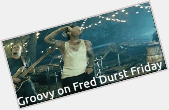Before august 20 end happy birthday fred durst 