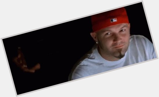  Happy birthday and Fred Durst Friday 