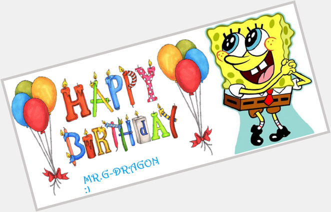  Mr.G.DRAGON it you have happy birthday it with your family  and  friends :) 
Pd:Greetings from Argentina! 