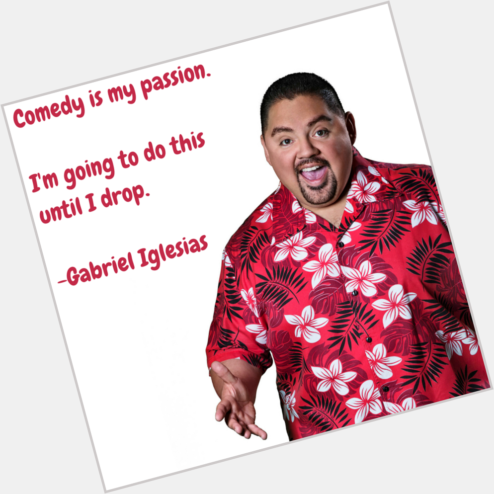Happy Birthday to aka Gabriel Iglesias! To many more years of unity through laughter! 