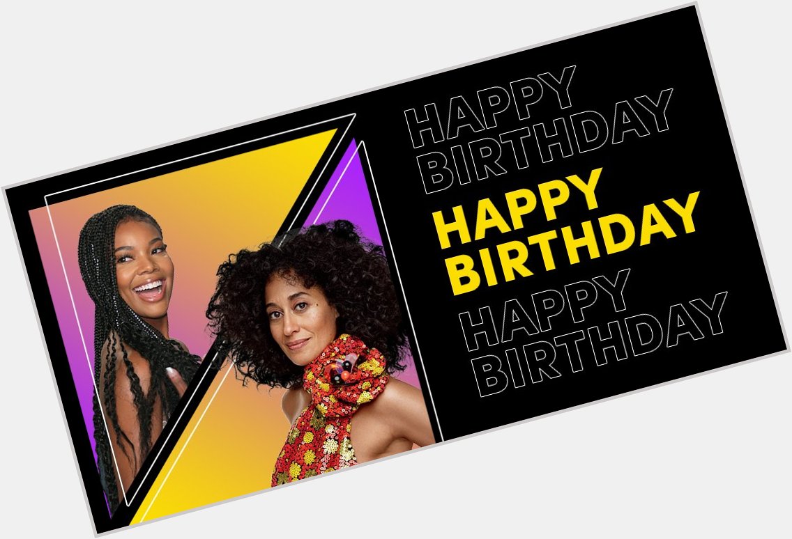 Happy birthday to these queens! Our Gabrielle Union, and Tracee Ellis Ross.  