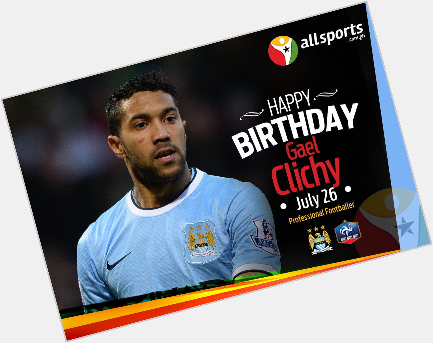 AllSportsGh wishes and French defender Gael Clichy a HAPPY BIRTHDAY as he turns 30 today 