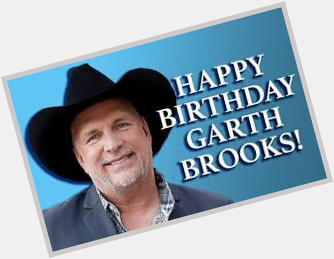 Happy Birthday Garth Brooks!!! 