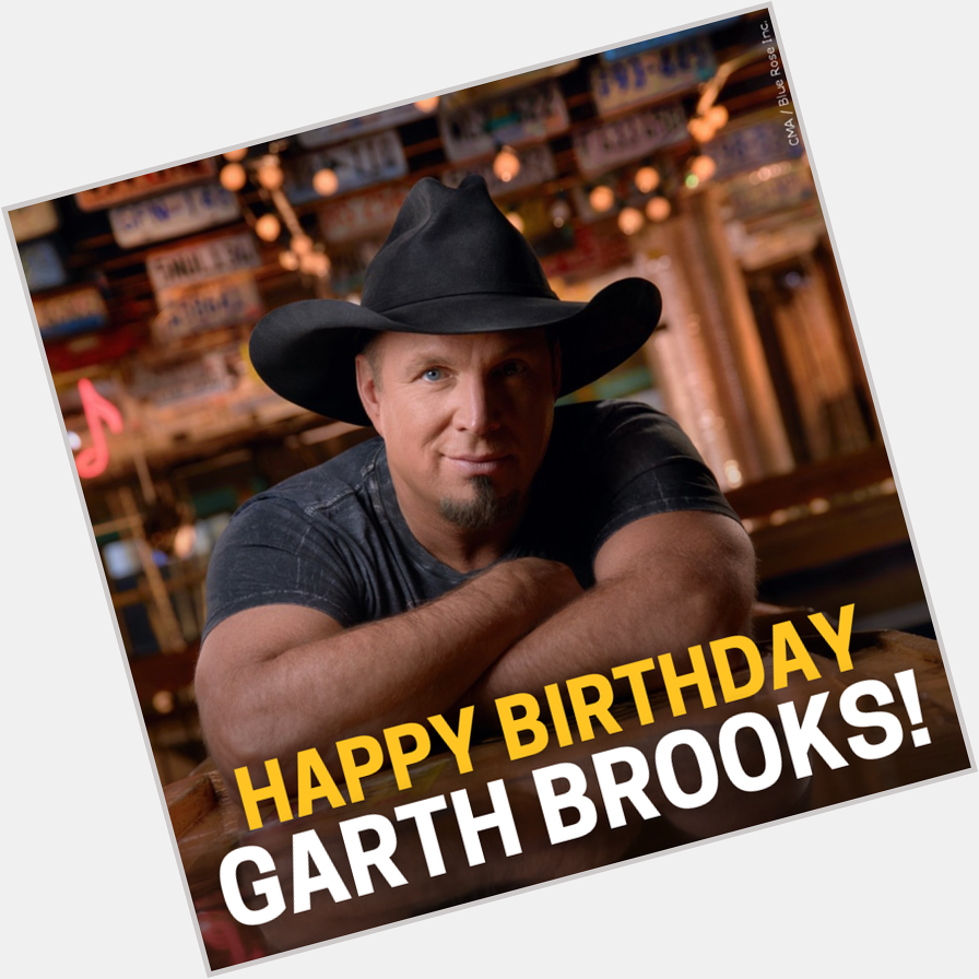 Happy 61st birthday to Garth Brooks! 