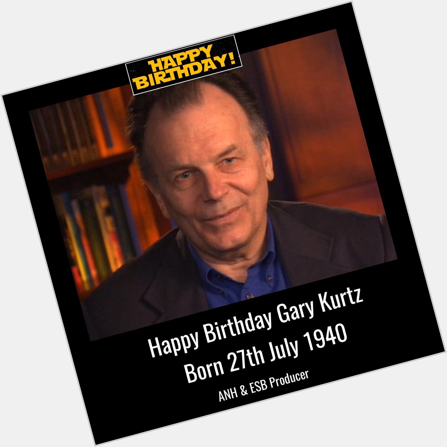 Happy Birthday Gary Kurtz, Star Wars producer. Born 27th July 1940.  