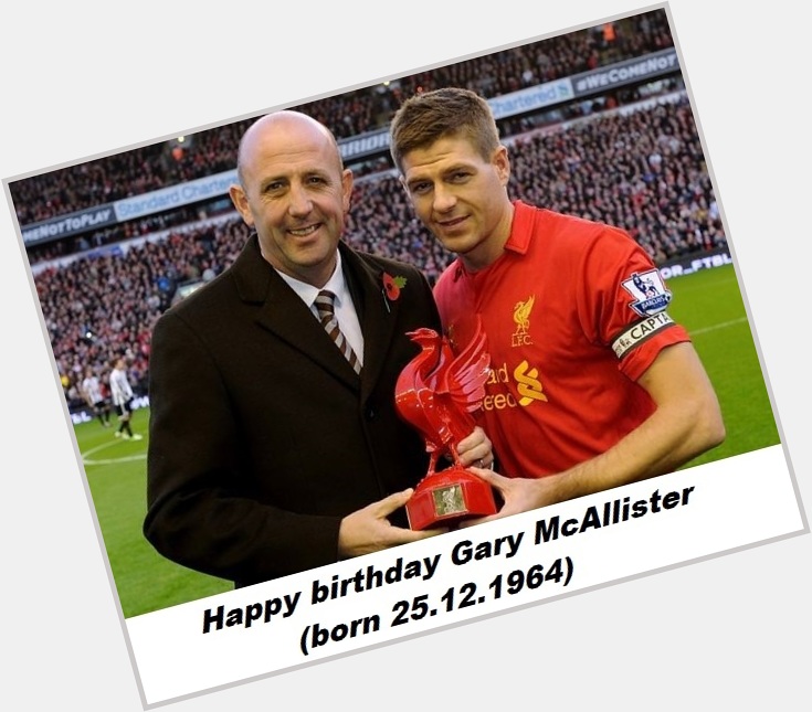 Happy 55th birthday Gary McAllister!  