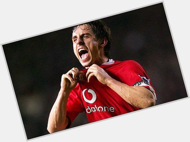 GARY NEVILLE IS A RED, HE HATES SCOUSER! HAPPY 40th BIRTHDAY, ONE OF THE BEST RIGHT WING BACK   