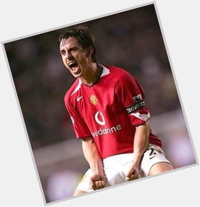 Gary Neville is a red, happy Birthday 