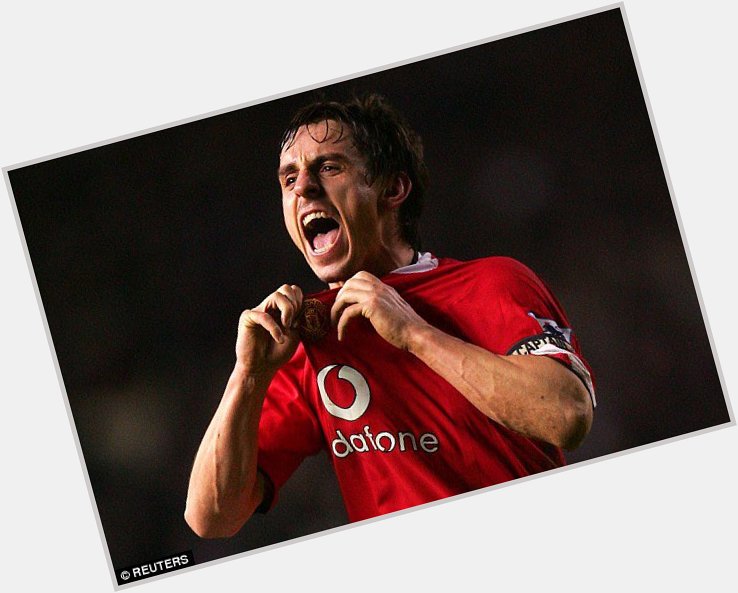 Gary Neville is a red, is a red, is a red, Gary Neville is a red & he hates scousers Happy birthday  