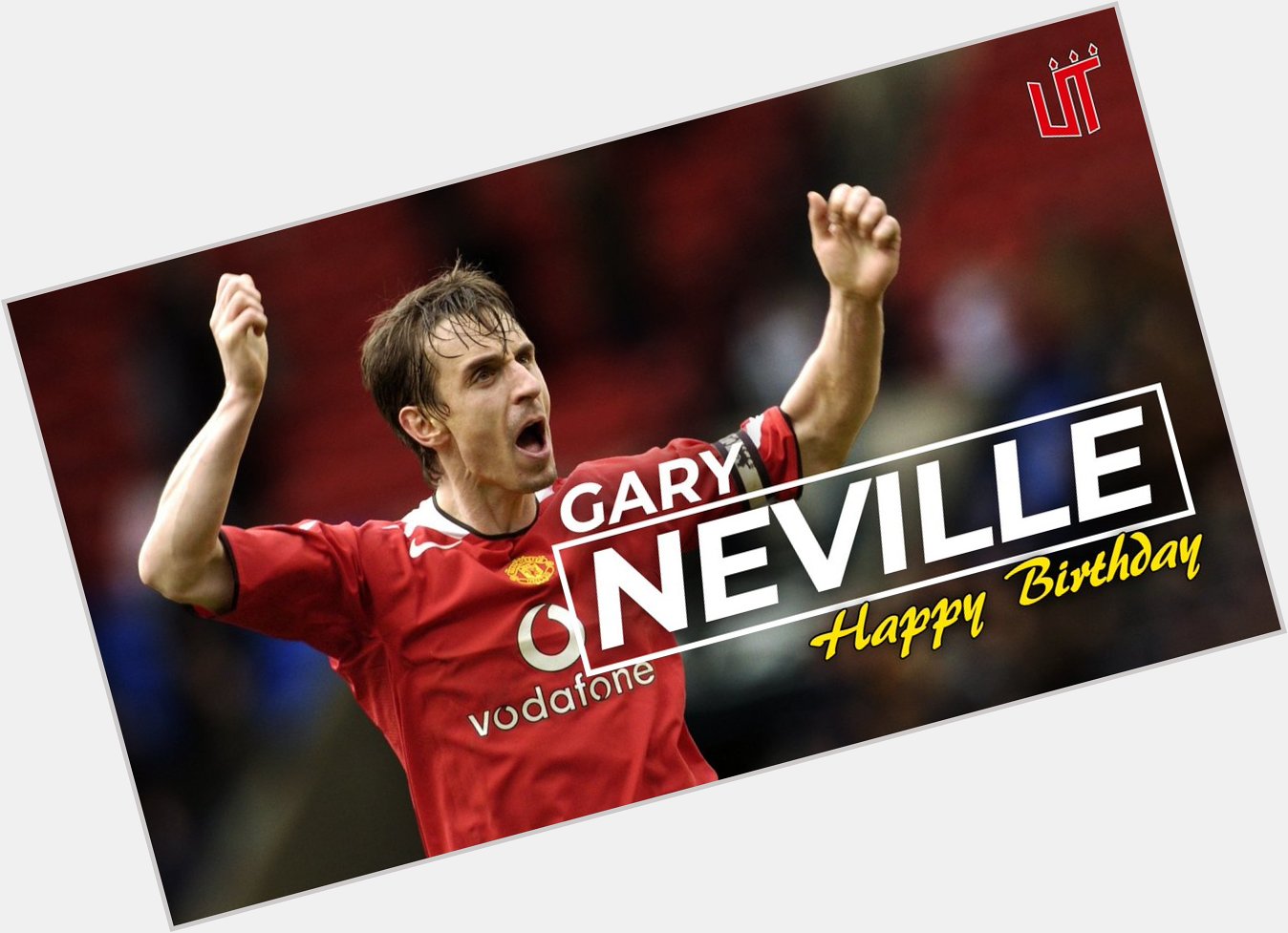 Happy birthday to United legend Gary Neville!  