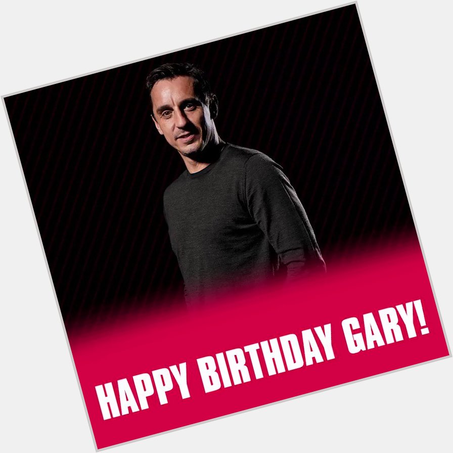 A Big Happy Lockdown Birthday to one of our co-founders Gary Neville  Let the good times roll! 