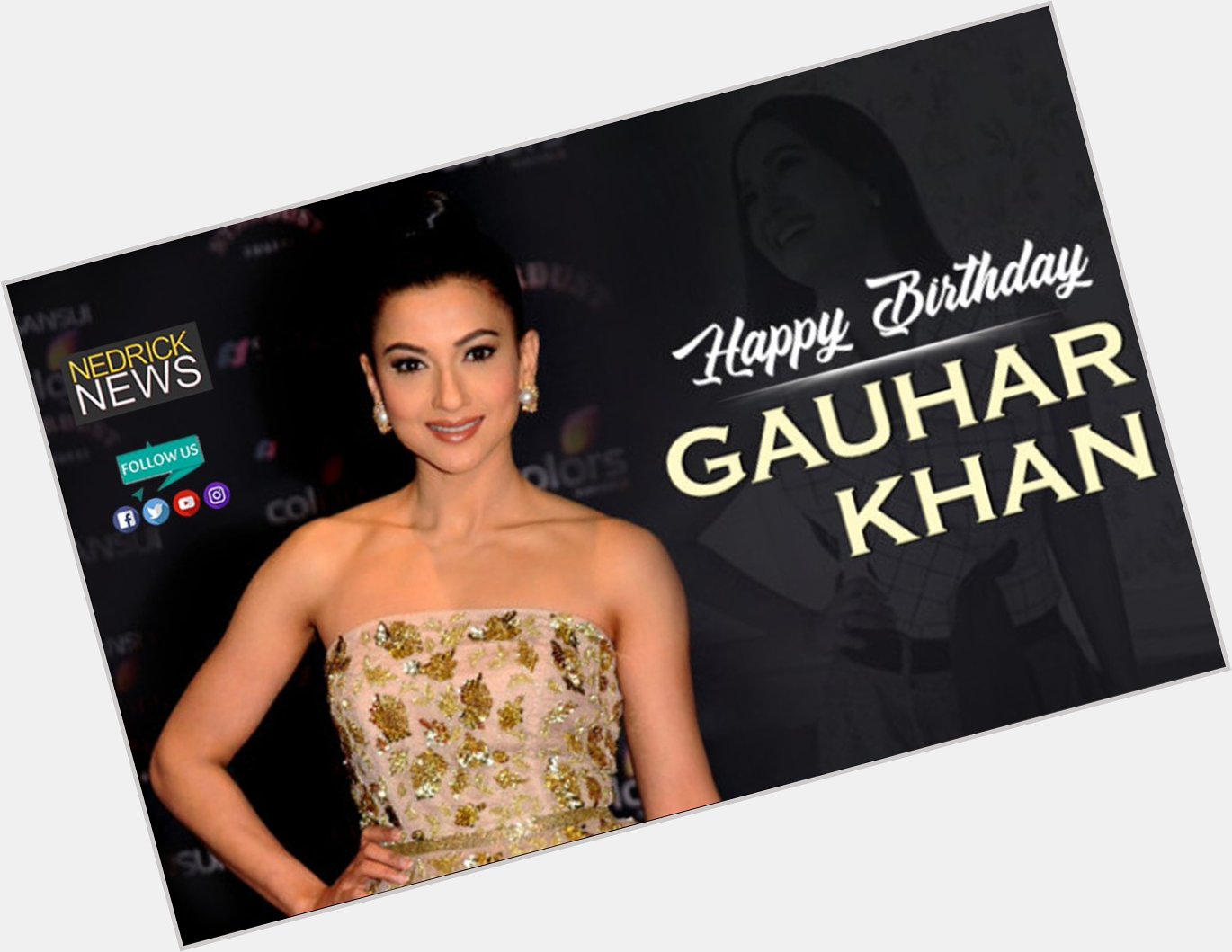 Happy Birthday Gauhar Khan !   