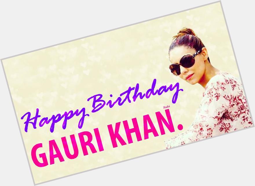 . Happy Birthday to your wonderful Supergirl Gauri Khan ! 