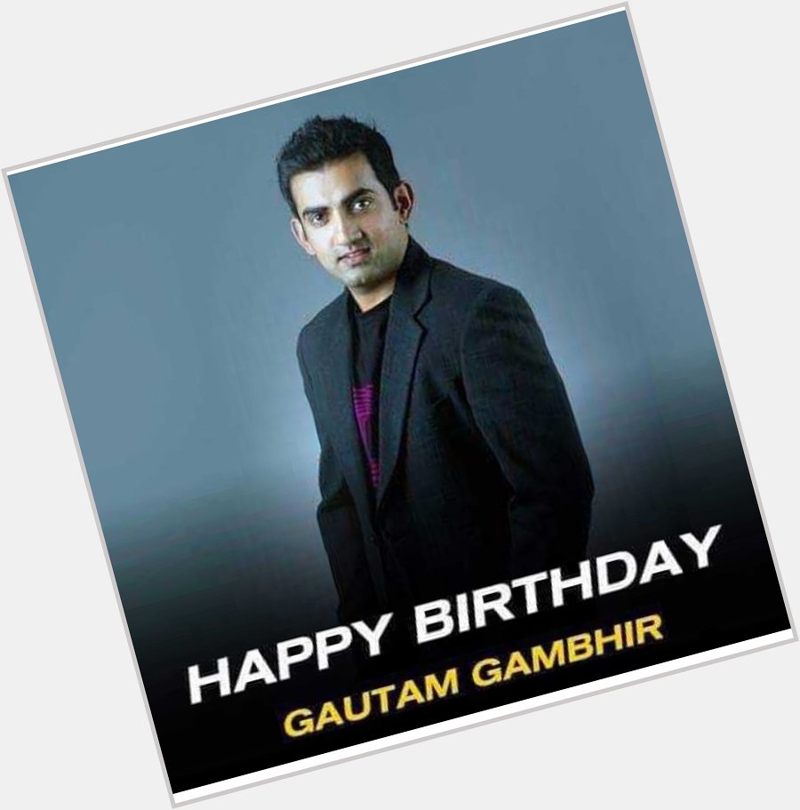 Happy birthday gautam gambhir 