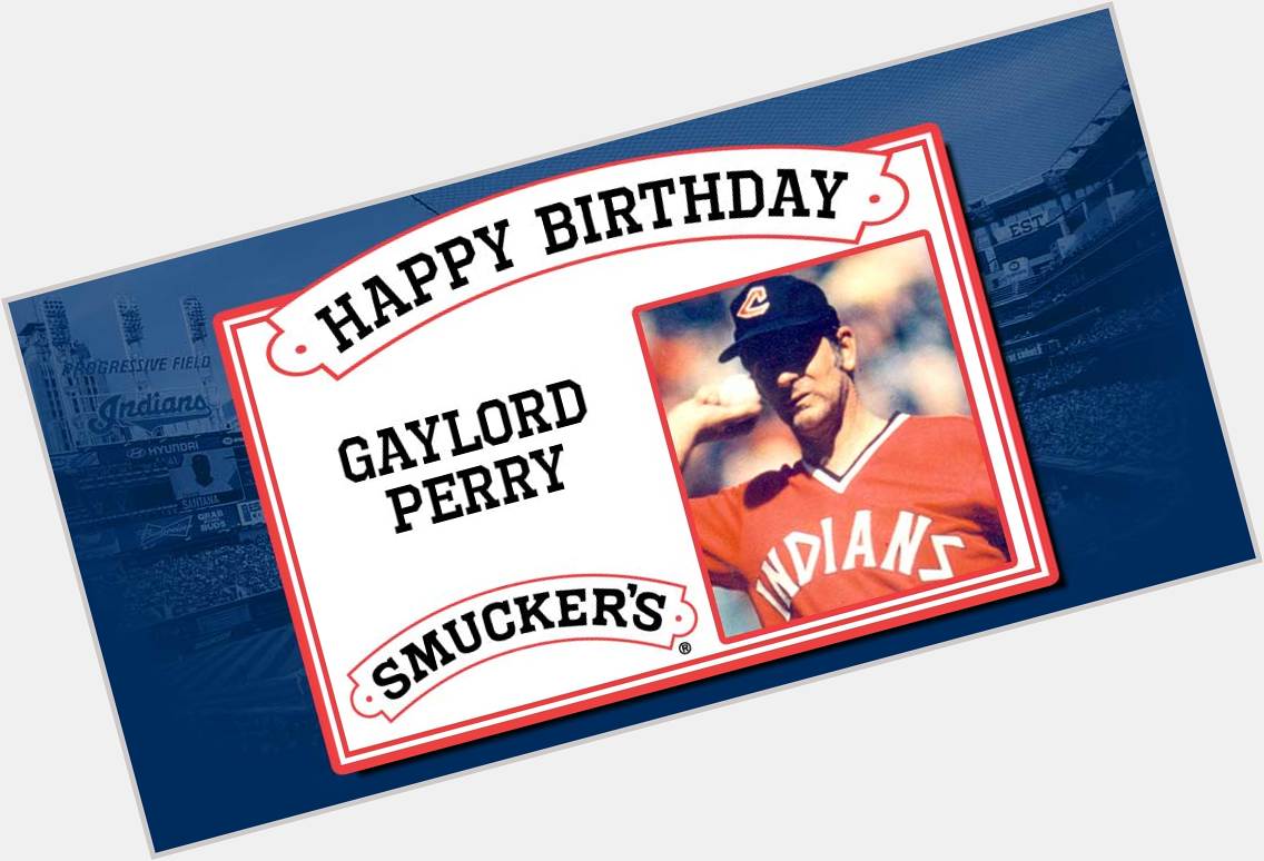 Gaylord Perry turns 77 today. to help us and wish him a happy birthday! 