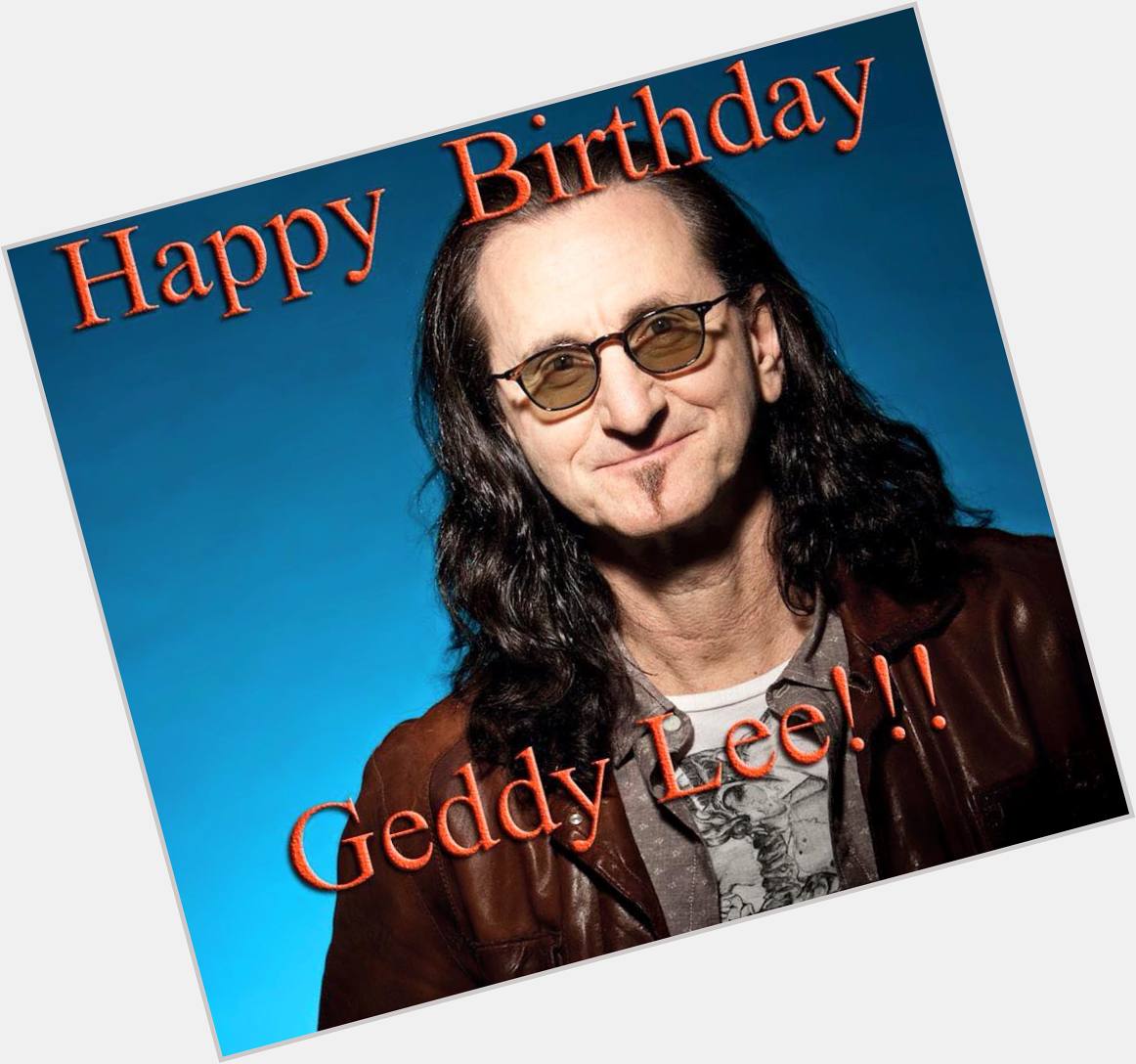 Happy Birthday to that musical monster himself Mr. Geddy Lee 