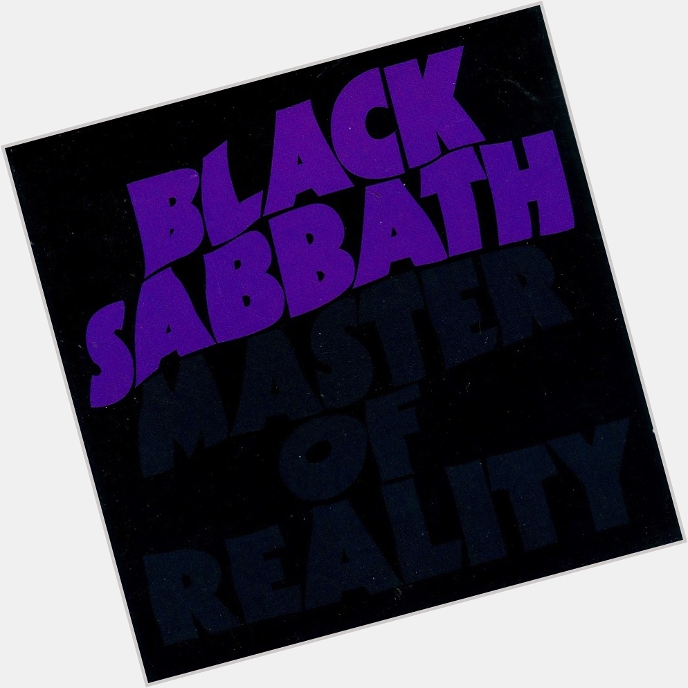 Sweet Leaf
from Master Of Reality
by Black Sabbath

Happy Birthday, Geezer Butler 