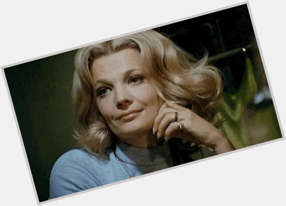 SILENCE FOR THE QUEEN!!! HAPPY BIRTHDAY GENA ROWLANDS 